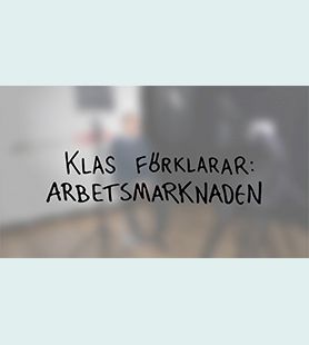 Klas förklarar arbetsmarknaden
