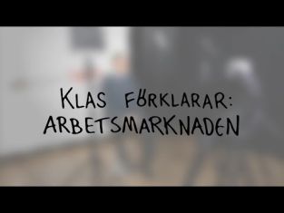 Klas förklarar arbetsmarknaden