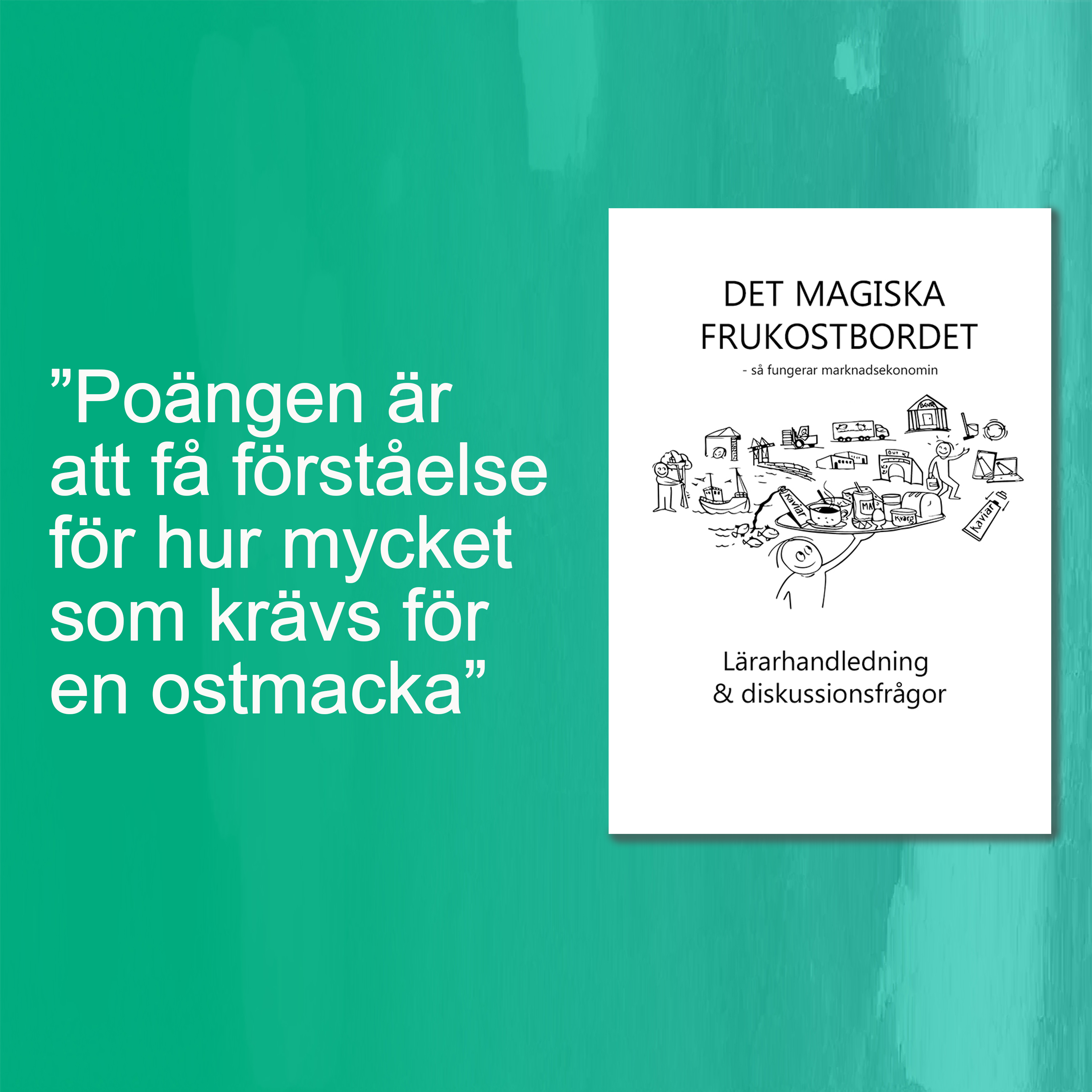 ”Poängen är att få förståelse för hur mycket som krävs för en ostmacka”